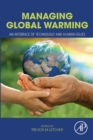 Image for Managing Global Warming : An Interface of Technology and Human Issues