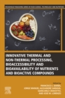 Image for Innovative Thermal and Non-Thermal Processing, Bioaccessibility and Bioavailability of Nutrients and Bioactive Compounds