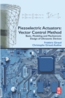 Image for Piezoelectric actuators: vector control method : basic, modeling and mechatronic design of ultrasonic devices