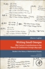 Image for Writing small omegas  : Elie Cartan&#39;s contributions to the theory of continuous groups 1894-1926