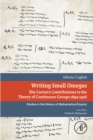 Image for Writing small omegas: Elie Cartan&#39;s contributions to the theory of continuous groups 1894-1926