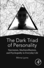 Image for The dark triad of personality: narcissism, Machiavellianism, and psychopathy in everyday life
