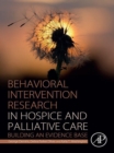 Image for Behavioral intervention research in hospice and palliative care: building an evidence base