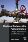 Image for Electrical submersible pumps manual: design, operations, and maintenance