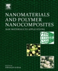 Image for Nanomaterials and polymer nanocomposites  : raw materials to applications