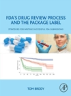 Image for FDA&#39;s drug review process and the package label: strategies for writing successful FDA submissions