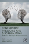 Image for Confronting prejudice and discrimination  : the science of changing minds and behaviors