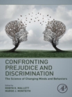 Image for Confronting Prejudice and Discrimination: The Science of Changing Minds and Behaviors