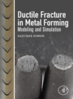 Image for Ductile fracture in metal forming: modeling and simulation