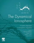 Image for The dynamical ionosphere  : a systems approach to ionospheric irregularity