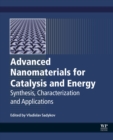 Image for Advanced nanomaterials for catalysis and energy: synthesis, characterization and applications