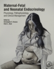 Image for Maternal-fetal and neonatal endocrinology: physiology, pathophysiology, and clinical management