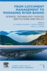 Image for From catchment management to managing river basins  : science, technology choices, institutions and policy