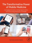 Image for The Transformative Power of Mobile Medicine: Leveraging Innovation, Seizing Opportunities and Overcoming Obstacles of mHealth