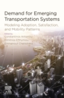 Image for Demand for Emerging Transportation Systems: Modeling Adoption, Satisfaction, and Mobility Patterns
