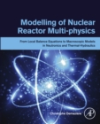 Image for Modelling of nuclear reactor multi-physics: from local balance equations to macroscopic models in neutronics and thermal-hydraulics