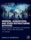 Image for Mergers, acquisitions, and other restructuring activities  : an integrated approach to process, tools, cases and solutions