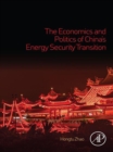 Image for The economics and politics of China&#39;s energy security transition