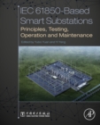 Image for IEC 61850-based smart substations: principles, testing, operation and maintenance