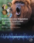Image for Neuroendocrine Regulation of Animal Vocalization: Mechanisms and Anthropogenic Factors in Animal Communication