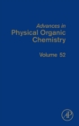 Image for Advances in Physical Organic Chemistry : Volume 52