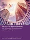 Image for Aircraft leasing and financing: tools for success in international aircraft acquisition and management