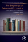 Image for The beginnings of behavioral economics  : Katona, Simon, and Leibenstein&#39;s X-efficiency theory