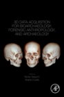 Image for 3D Data Acquisition for Bioarchaeology, Forensic Anthropology, and Archaeology