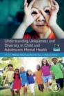 Image for Understanding Uniqueness and Diversity in Child and Adolescent Mental Health