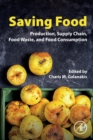 Image for Saving food  : production, supply chain, food waste and food consumption