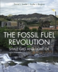 Image for The Fossil Fuel Revolution: Shale Gas and Tight Oil