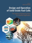Image for Design and operation of solid oxide fuel cells: the systems engineering vision for industrial application