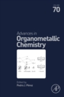 Image for Advances in Organometallic Chemistry : Volume 70