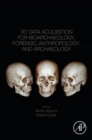 Image for 3D data acquisition for bioarchaeology, forensic anthropology, and archaeology