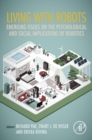 Image for Living with Robots: Emerging Issues on the Psychological and Social Implications of Robotics