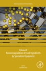 Image for Nanoencapsulation of Food Ingredients by Specialized Equipment: Volume 3 in the Nanoencapsulation in the Food Industry series