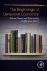Image for The beginnings of behavioral economics: Katona, Simon, and Leibenstein&#39;s X-efficiency theory