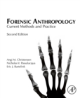 Image for Forensic Anthropology: Current Methods and Practice