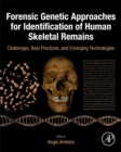 Image for Forensic genetic approaches for identification of human skeletal remains  : challenges, best practices, and emerging technologies