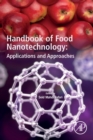 Image for Handbook of food nanotechnology  : applications and approaches