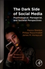 Image for The dark side of social media  : psychological, managerial, and societal perspectives