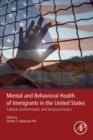 Image for Mental and behavioral health of immigrants in the United States  : cultural, environmental, and structural factors