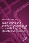 Image for Sialic acids and sialoglycoconjugates in the biology of life, health and disease