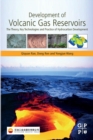 Image for Development of volcanic gas reservoirs  : the theory, key technologies and practice of hydrocarbon development