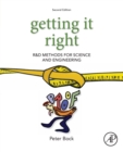 Image for Getting it right  : R&amp;D methods for science and engineering