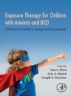 Image for Exposure therapy for children with anxiety and OCD: clinician&#39;s guide to integrated treatment