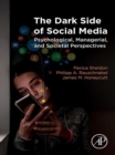 Image for The Dark Side of Social Media: Psychological, Managerial, and Societal Perspectives