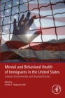Image for Mental and Behavioral Health of Immigrants in the United States: Cultural, Environmental, and Structural Factors