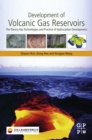 Image for Development of volcanic gas reservoirs: the theory, key technologies and practice of hydrocarbon development