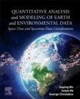 Image for Quantitative analysis and modeling of earth and environmental data  : space-time and spacetime data considerations